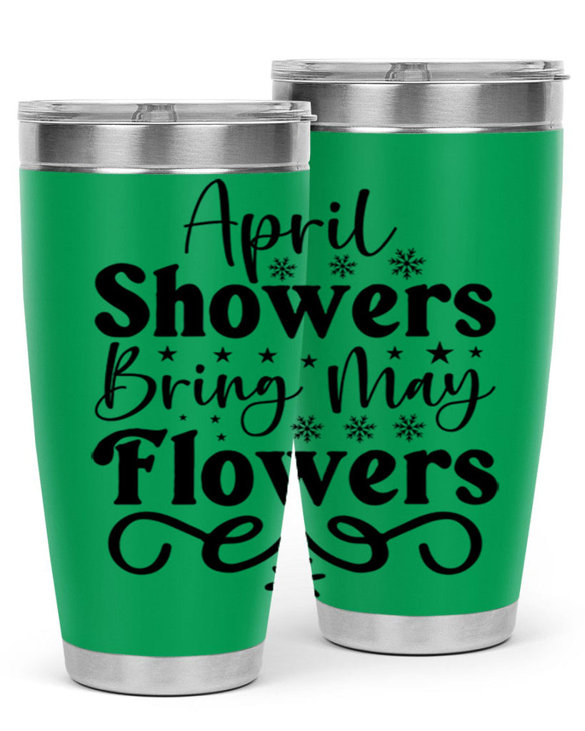 April Showers Bring May Flowers 19#- spring- Tumbler