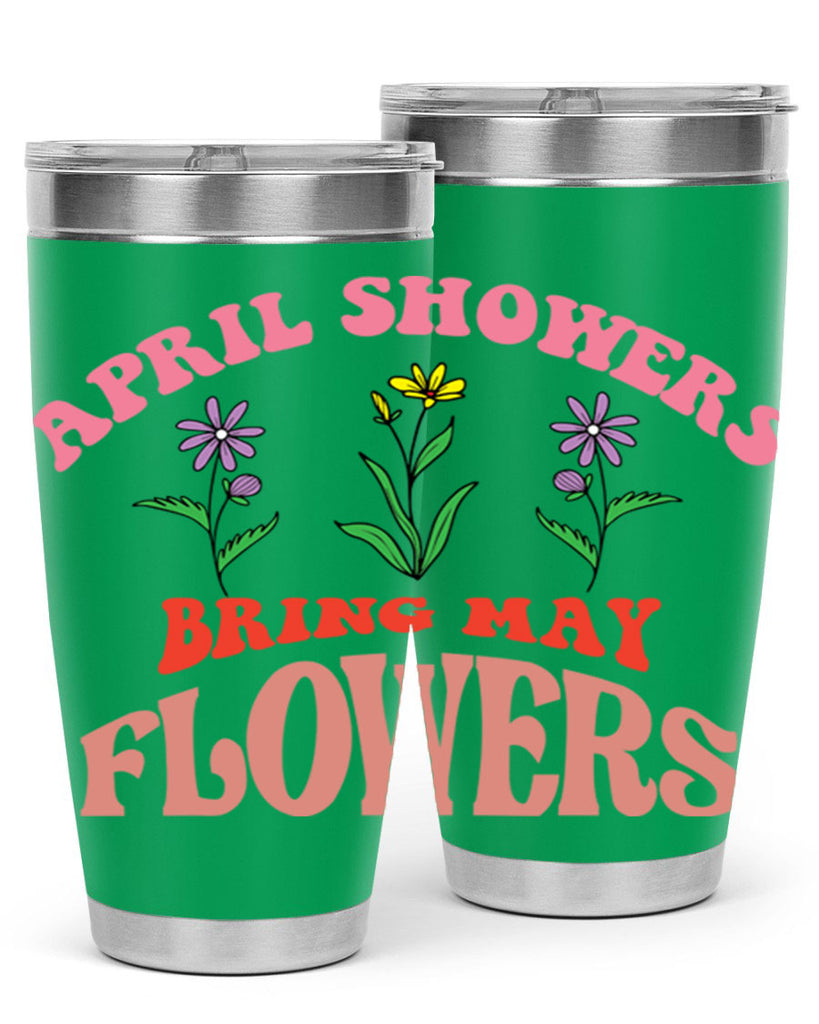 April Showers Bring May Flowers 22#- spring- Tumbler