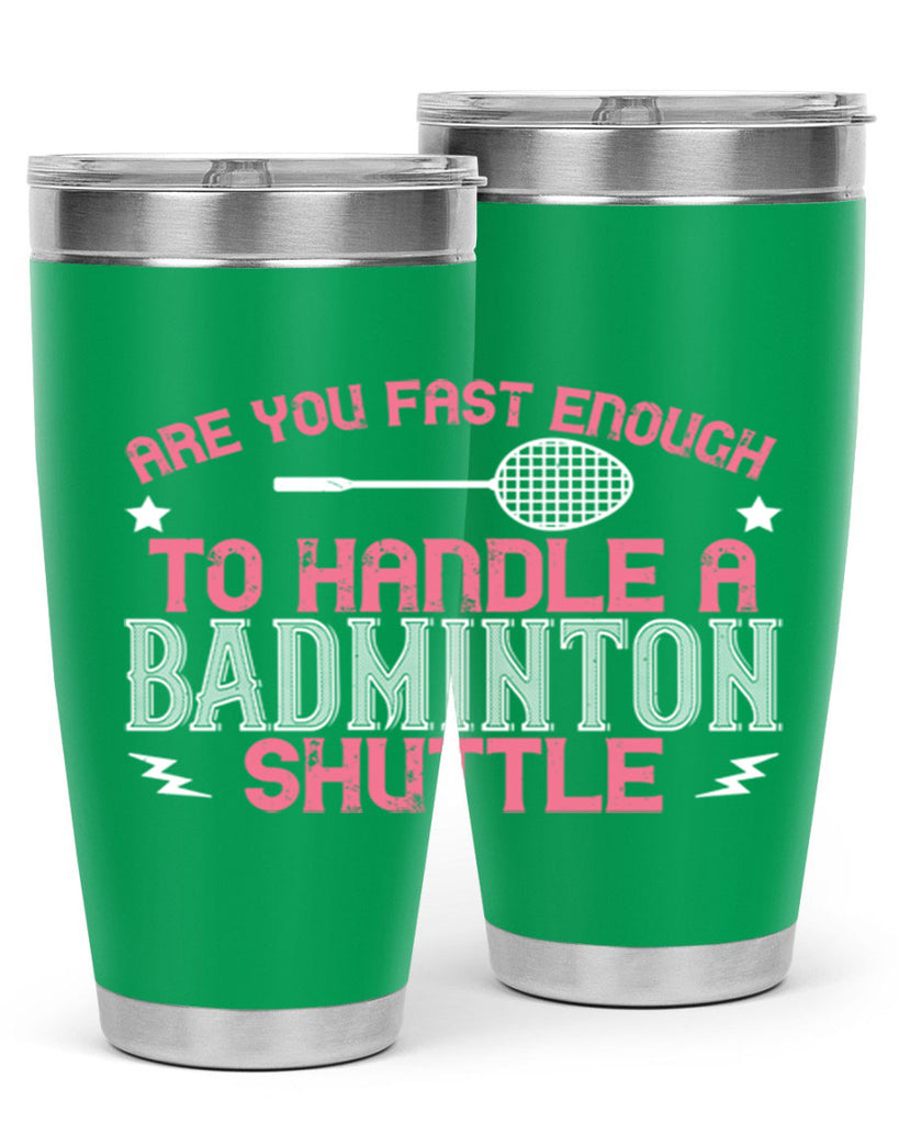 Are you fast enough to handle a badminton 1846#- badminton- Tumbler