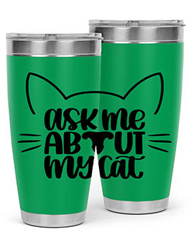 Ask Me About My Cat Style 77#- cat- Tumbler