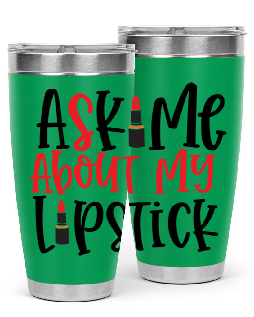 Ask Me About My Lipstick Style 253#- make up- Tumbler