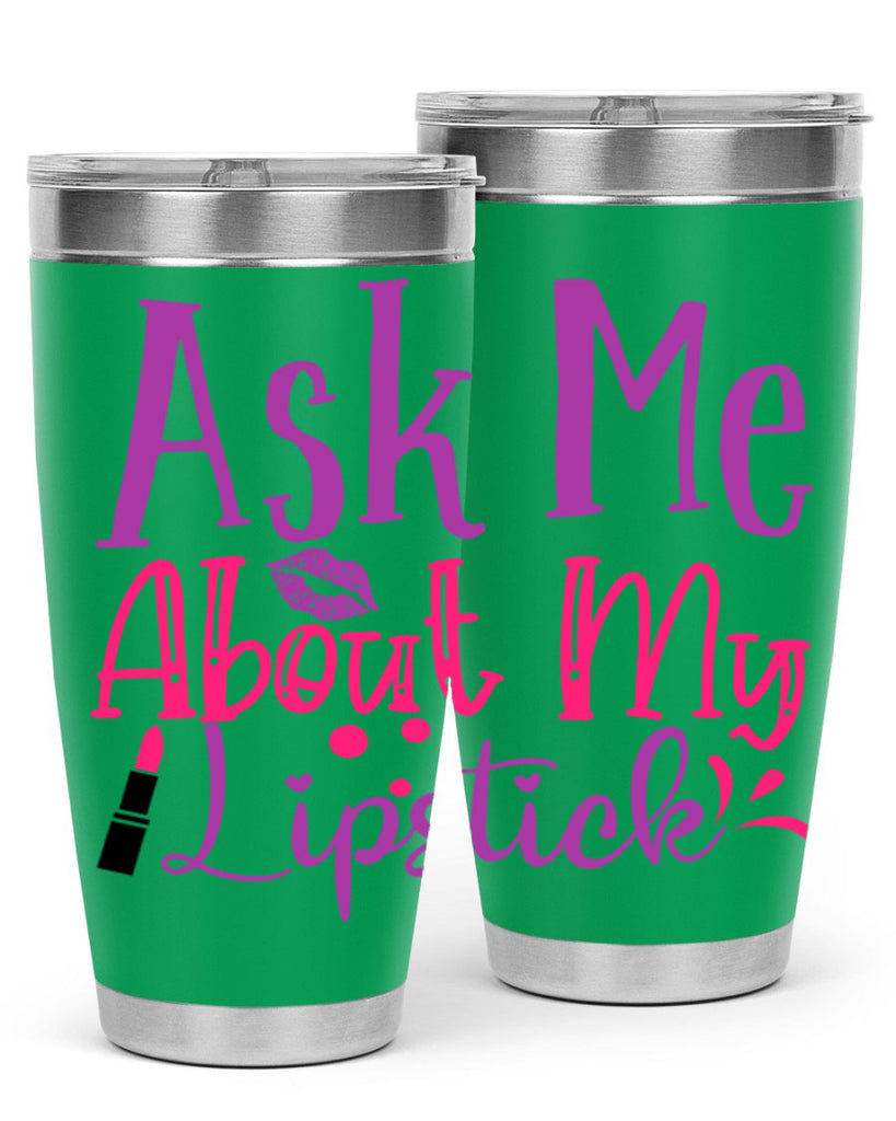 Ask Me About My Lipstick Style 254#- make up- Tumbler