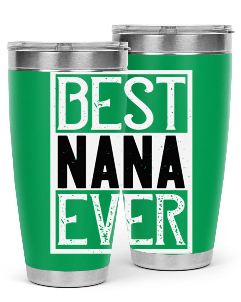 BEST NANA EVER 109#- grandma - nana- Tumbler