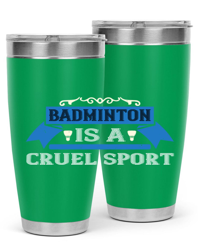 Badminton is a cruel sport 1622#- badminton- Tumbler