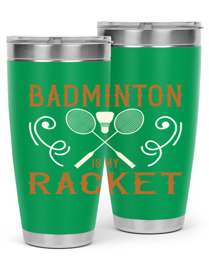 Badminton is my racket 1557#- badminton- Tumbler