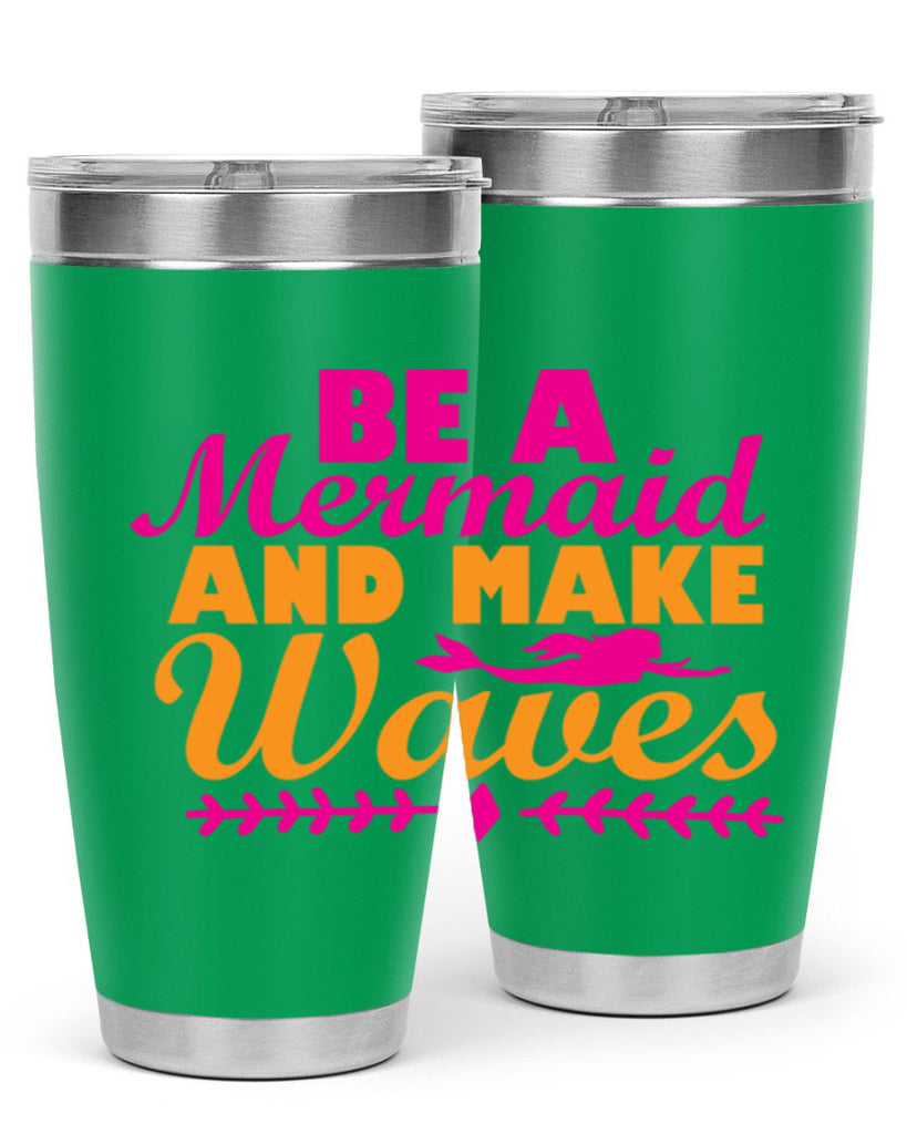 Be A Mermaid And Make Waves 49#- mermaid- Tumbler
