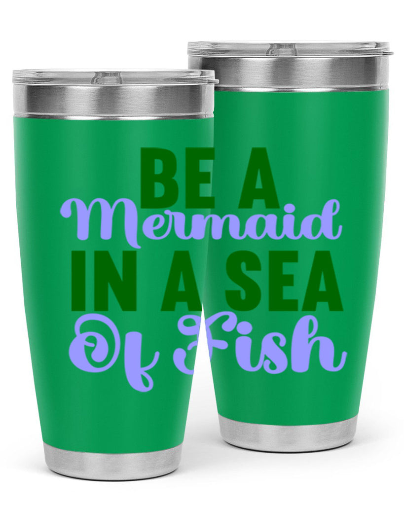 Be A Mermaid In A Sea Of Fish 50#- mermaid- Tumbler
