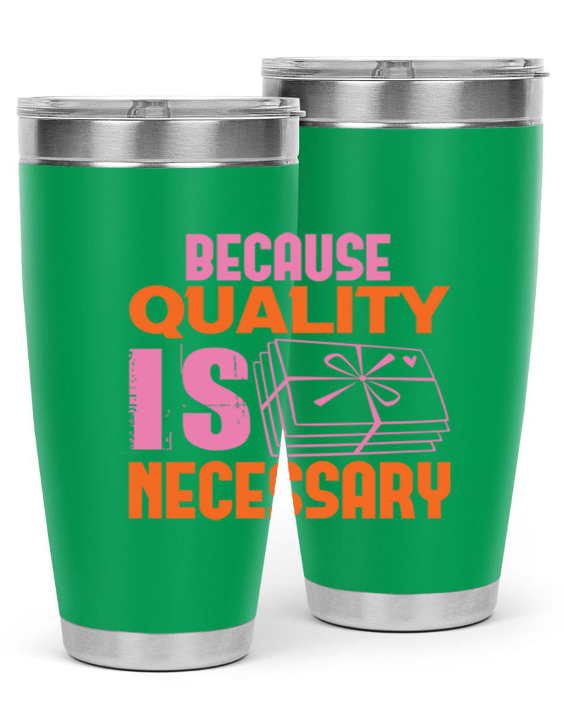 Because quality is Necessary Style 49#- cleaner- tumbler