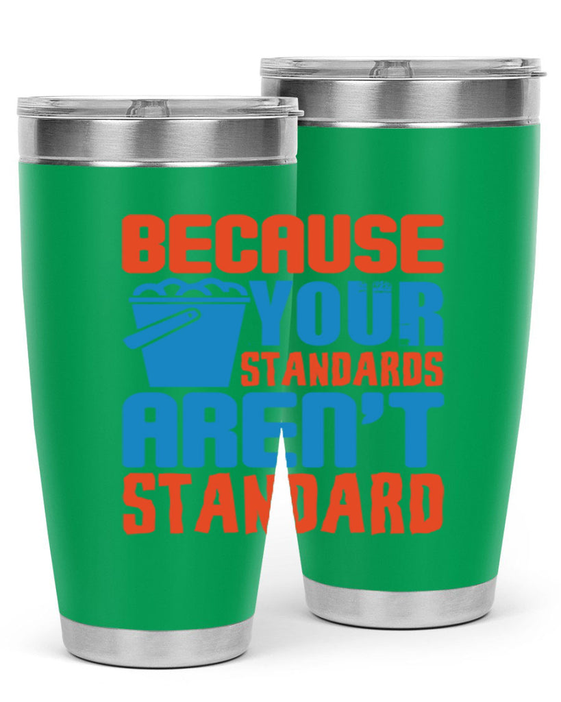 Because your standards arent standard Style 47#- cleaner- tumbler