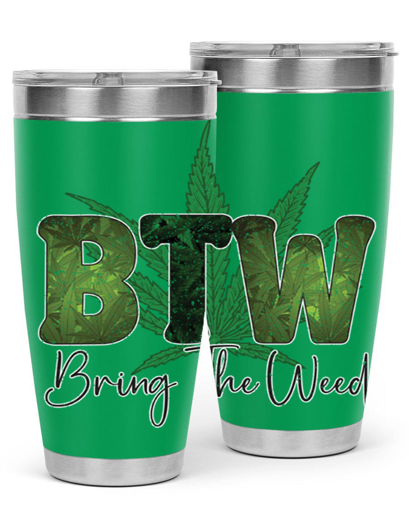 Btw Bring The Weed Sublimation 22#- marijuana- Tumbler