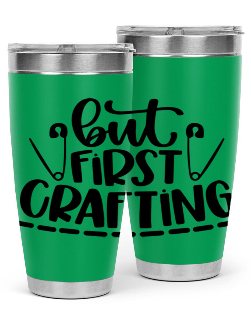 But First Crafting 45#- crafting- Tumbler