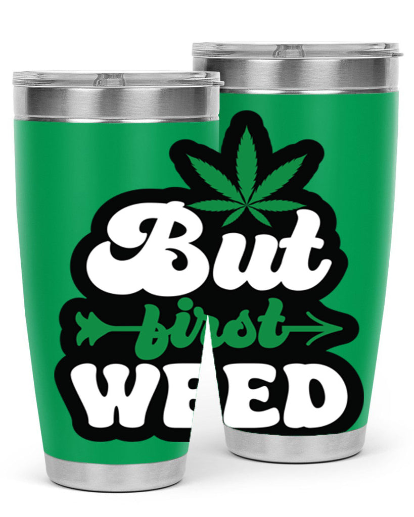 But first weed 32#- marijuana- Tumbler