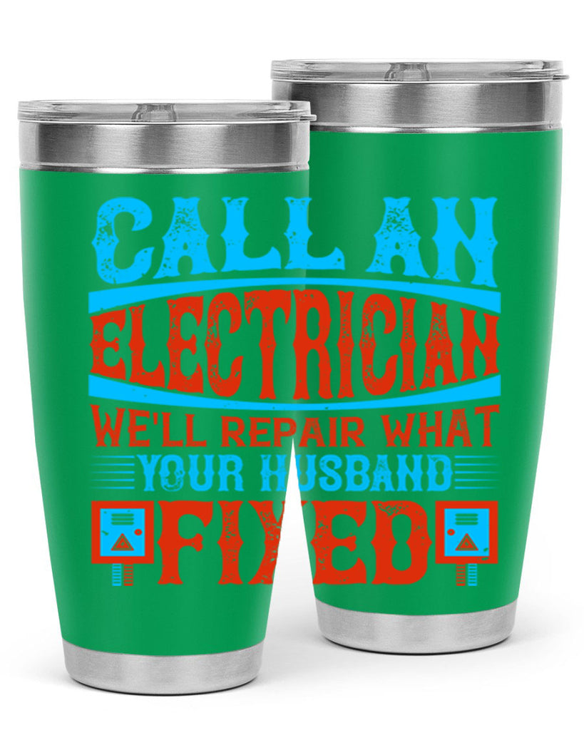 Call an electrician well repair what your husbend fixed Style 60#- electrician- tumbler