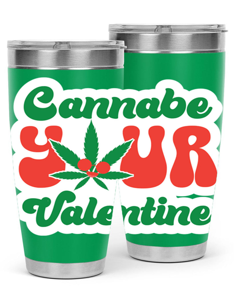 Cannabe Your Valentine 35#- marijuana- Tumbler