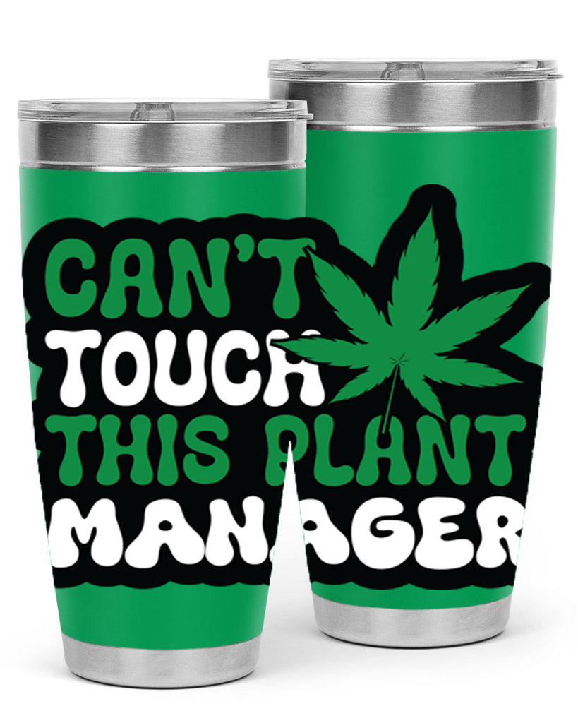 Cant touch this plant manager 57#- marijuana- Tumbler