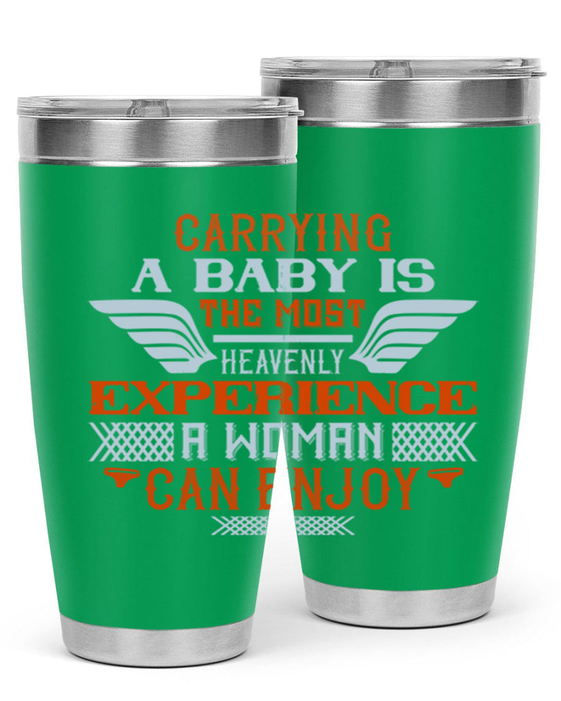 Carrying a baby is the most heavenly experience a woman can enjoy Style 128#- baby- tumbler