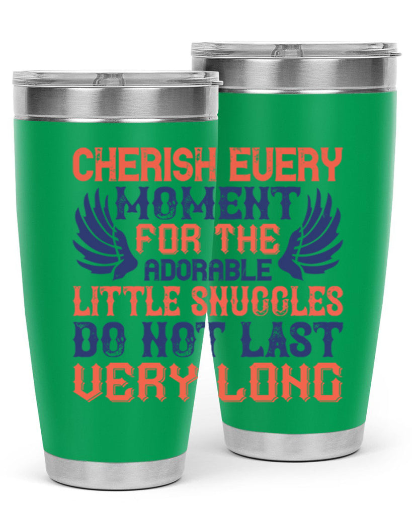 Cherish every moment for the adorable little snuggles do not last very long Style 126#- baby- tumbler
