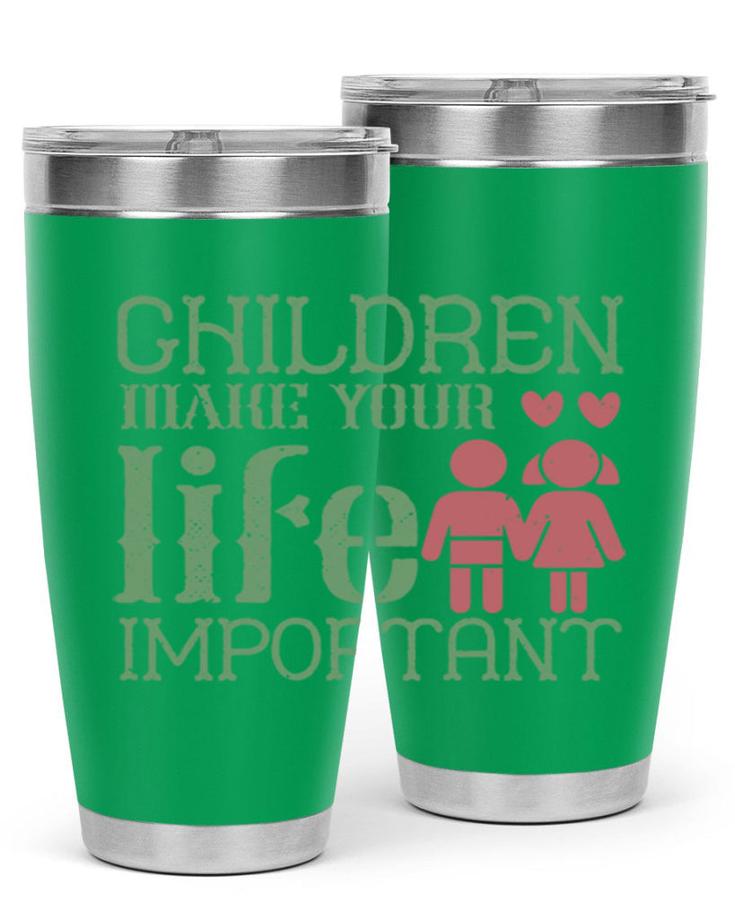 Children make your life important Style 33#- baby- Tumbler