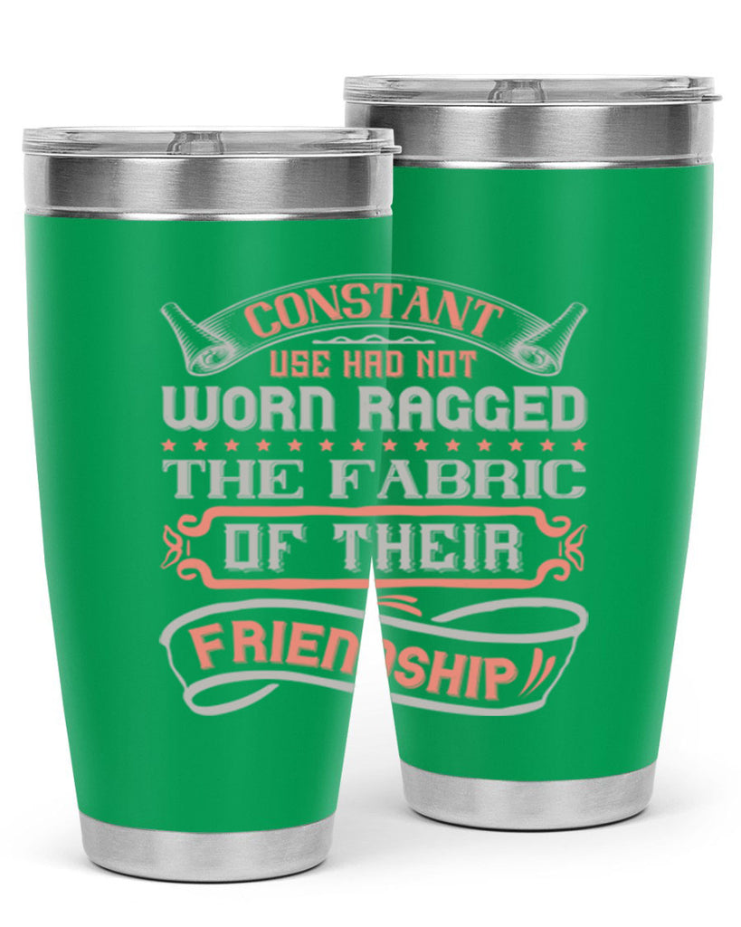 Constant use had not worn ragged the fabric of their friendshipp Style 107#- Best Friend- Tumbler