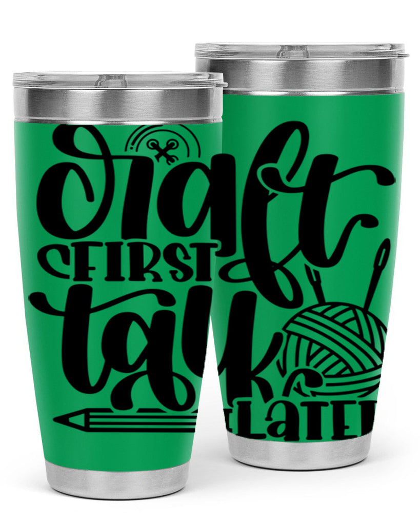 Craft First Talk Later 40#- crafting- Tumbler