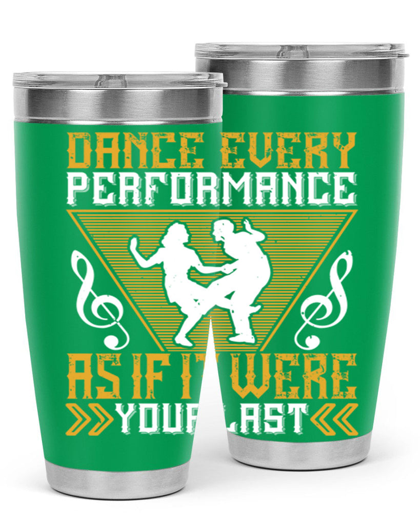 Dance every performance as if it were your last 34#- dance- Tumbler