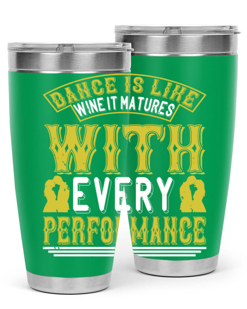 Dance is like wine it matures with every performance 49#- dance- Tumbler