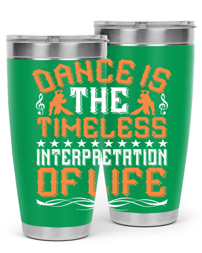 Dance is the timeless interpretation of life 6#- dance- Tumbler