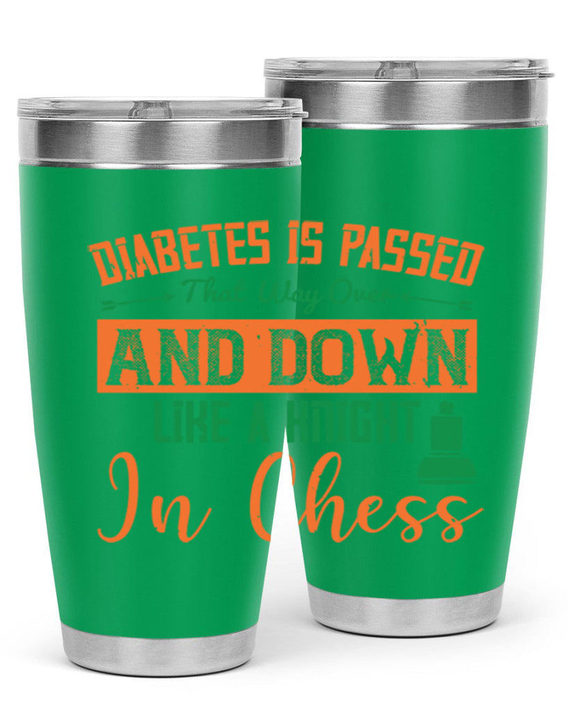 Diabetes is passed that way over and down like a knight in chess Style 48#- diabetes- Tumbler