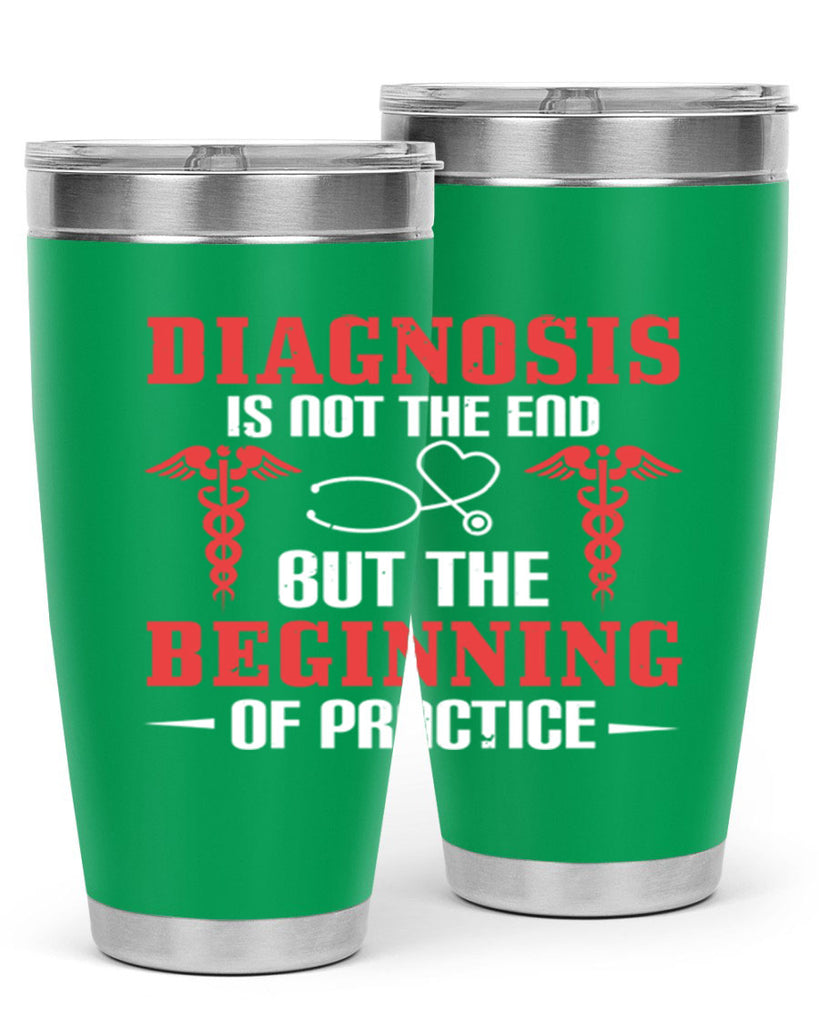 Diagnosis is not the end but the beginning of practice Style 397#- nurse- tumbler