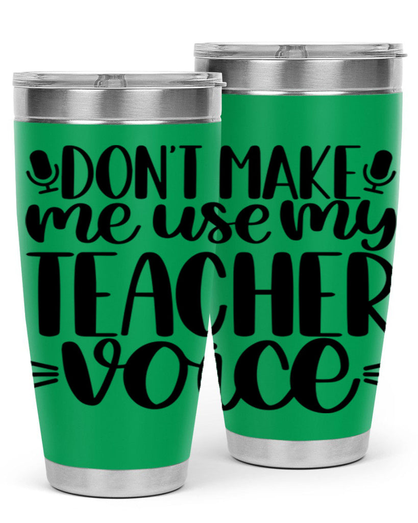 Dont Make Me Use Style 77#- teacher- tumbler