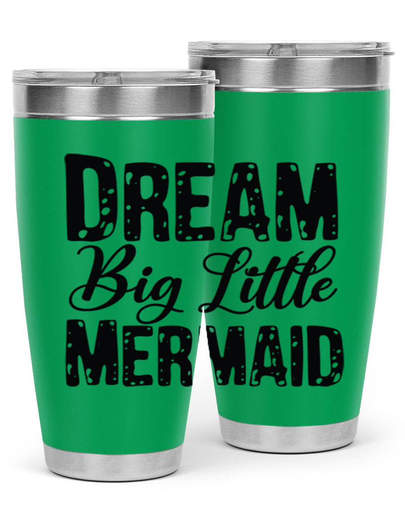Dream Big Little Mermaid 134#- mermaid- Tumbler