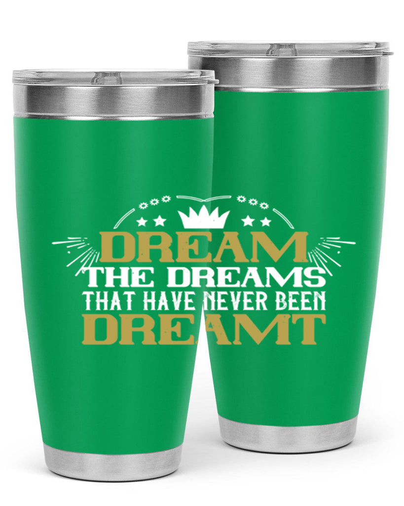 Dream the dreams that have never been dreamt Style 73#- womens day- Tumbler