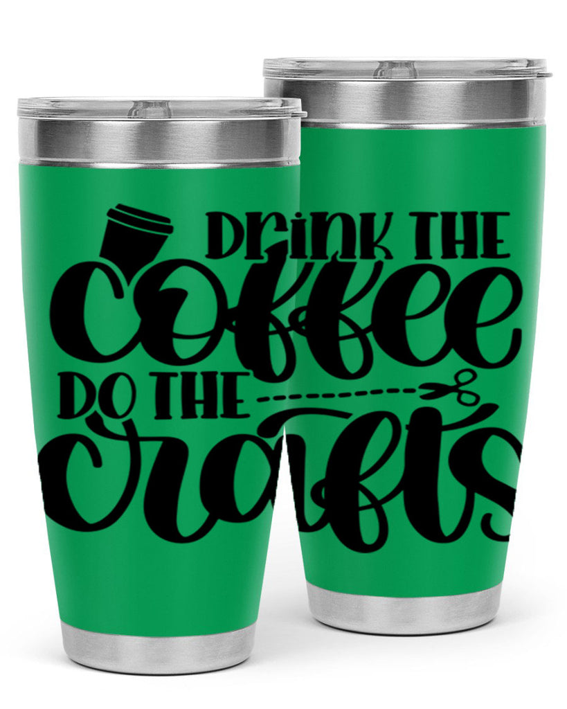 Drink The Coffee Do The Crafts 30#- crafting- Tumbler