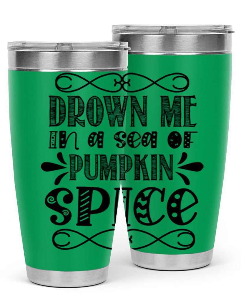 Drown Me In A Sea Of Pumpkin Spice 74#- fall- Tumbler