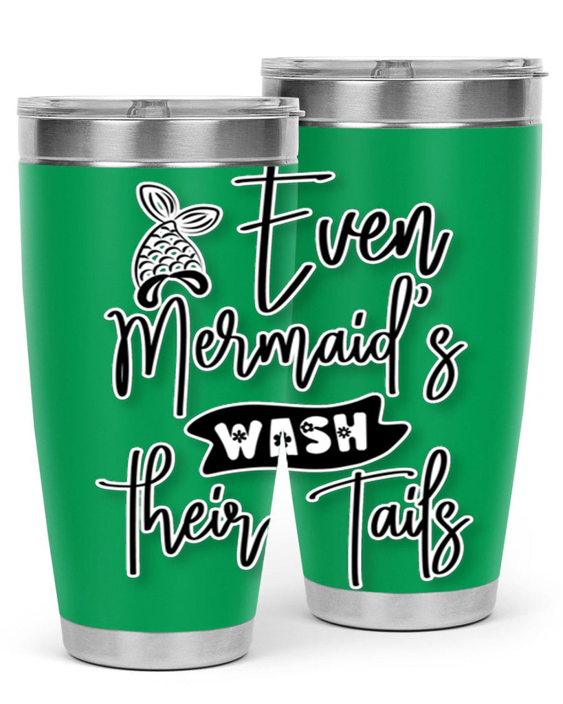 Even Mermaids Wash their Tails 161#- mermaid- Tumbler