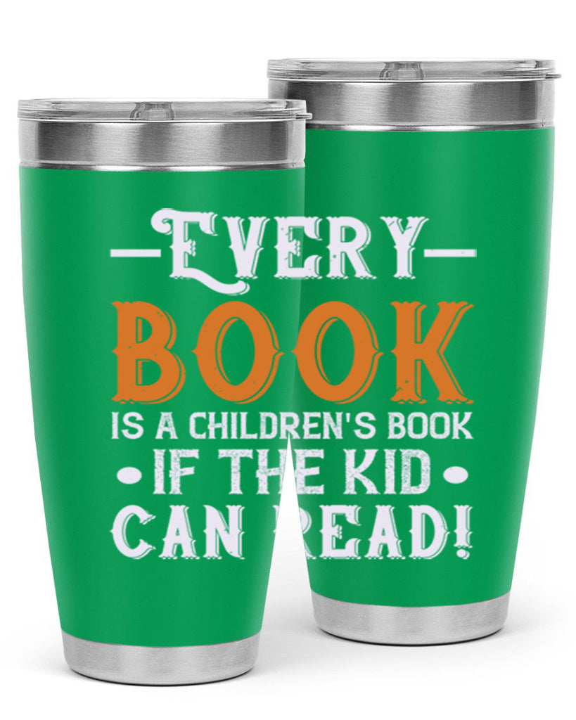 Every book is a childrens book if the kid can read Style 39#- baby- Tumbler