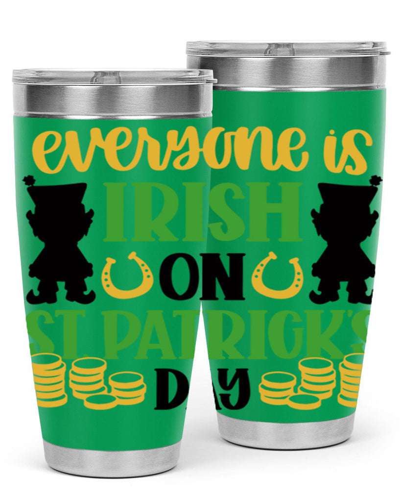 Everyone Is Irish On St Patricks Day Style 100#- St Patricks Day- Tumbler