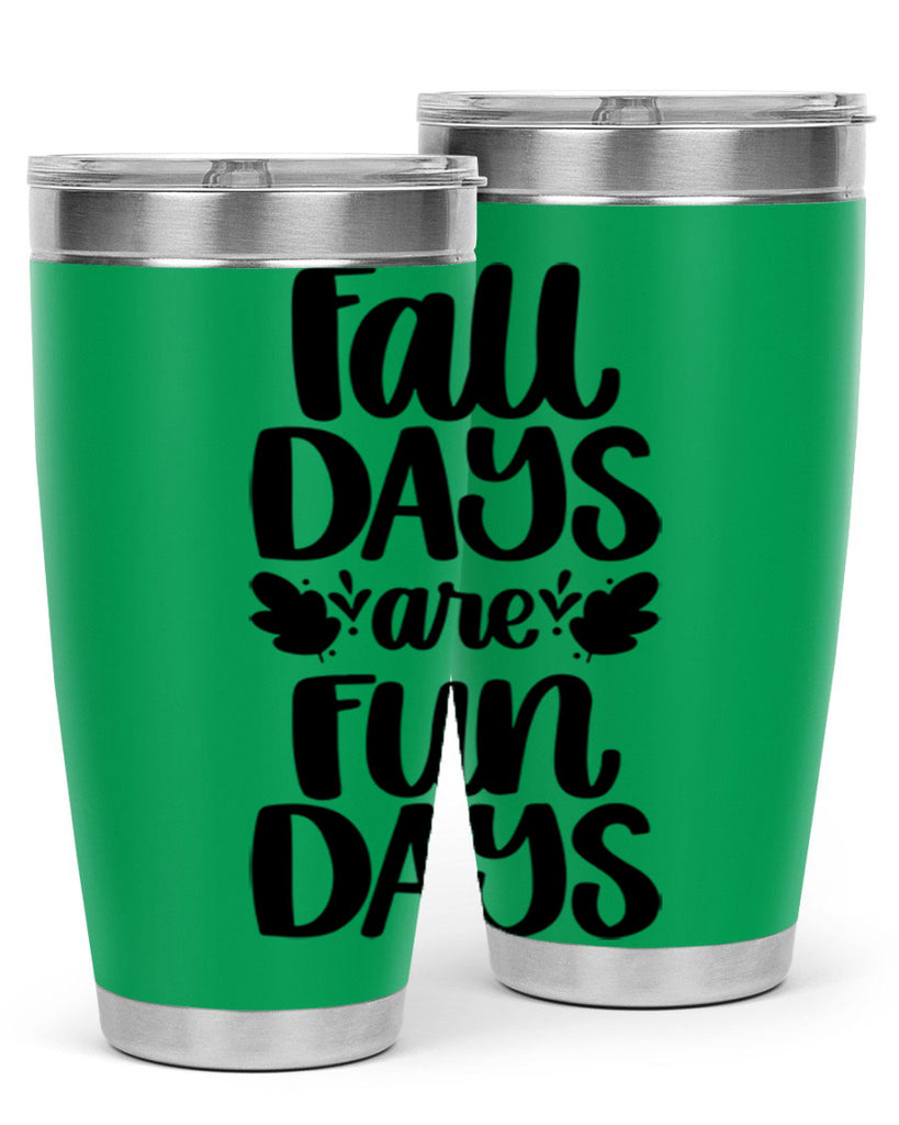 Fall Days Are Fun Days 483#- fall- Tumbler