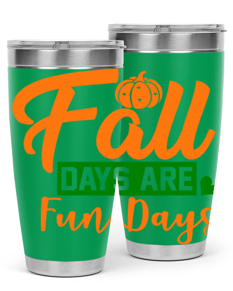 Fall Days Are Fun Days 96#- fall- Tumbler