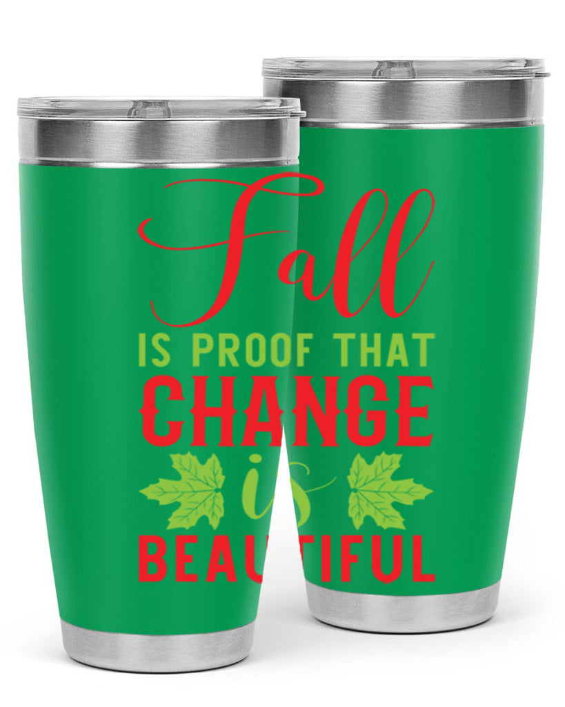 Fall is Proof That Change is Beautiful 121#- fall- Tumbler