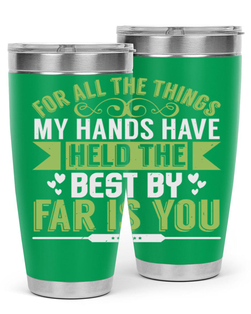 For all the things my hands have held is you Style 273#- baby- tumbler