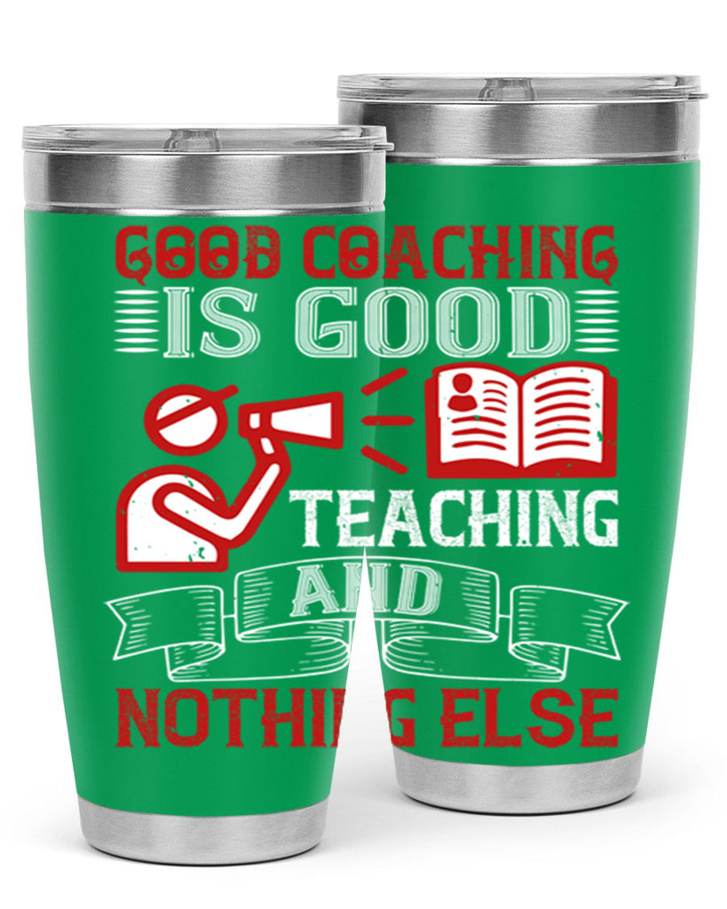 Good coaching is good teaching and nothing else Style 35#- coaching- tumbler