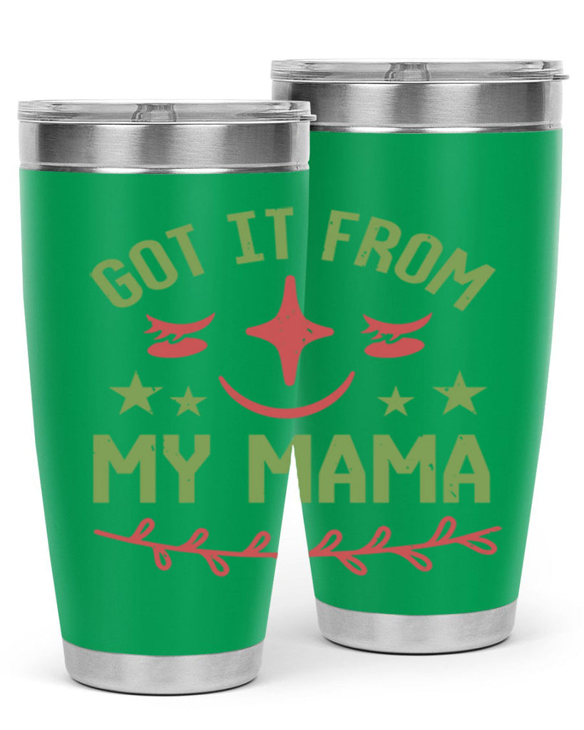 Got it from my mama Style 37#- baby shower- tumbler