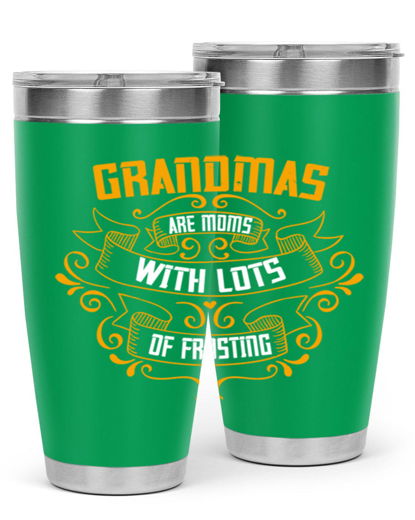 Grandmas are moms with lots of 30#- grandma - nana- Tumbler