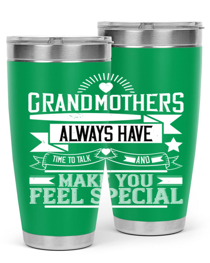 Grandmothers always have time to talk and make you feel special 81#- grandma - nana- Tumbler