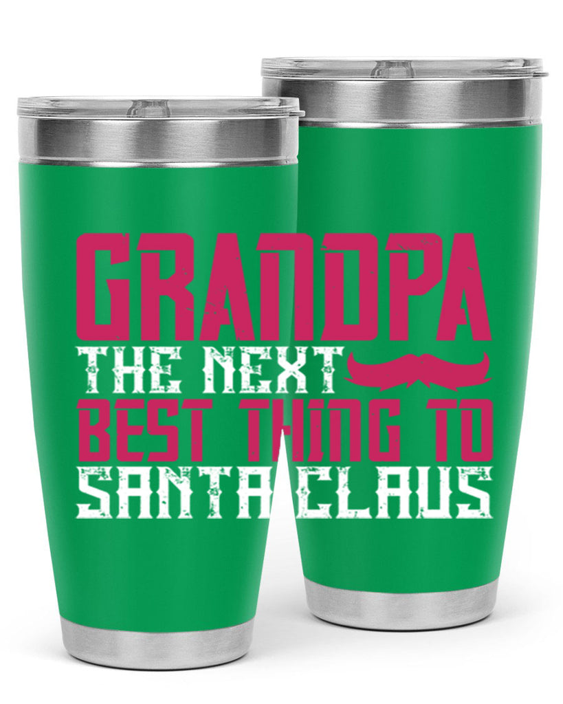 Grandpa The next best thing to Santa Claus 106#- grandpa - papa- Tumbler