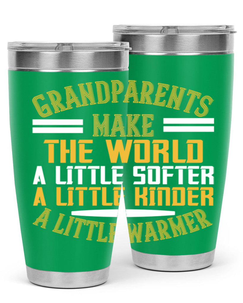 Grandparents make the world … a little softer a little kinder a little warmer 76#- grandma - nana- Tumbler