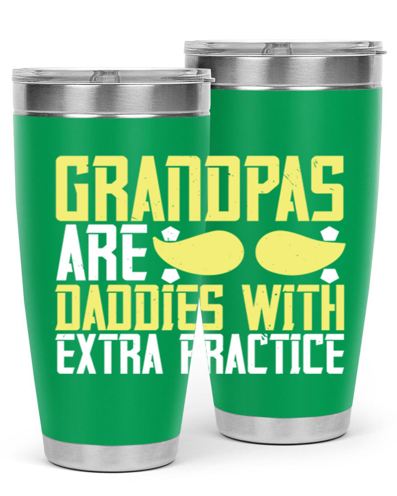 Grandpas are daddies with extra practice 99#- grandpa - papa- Tumbler