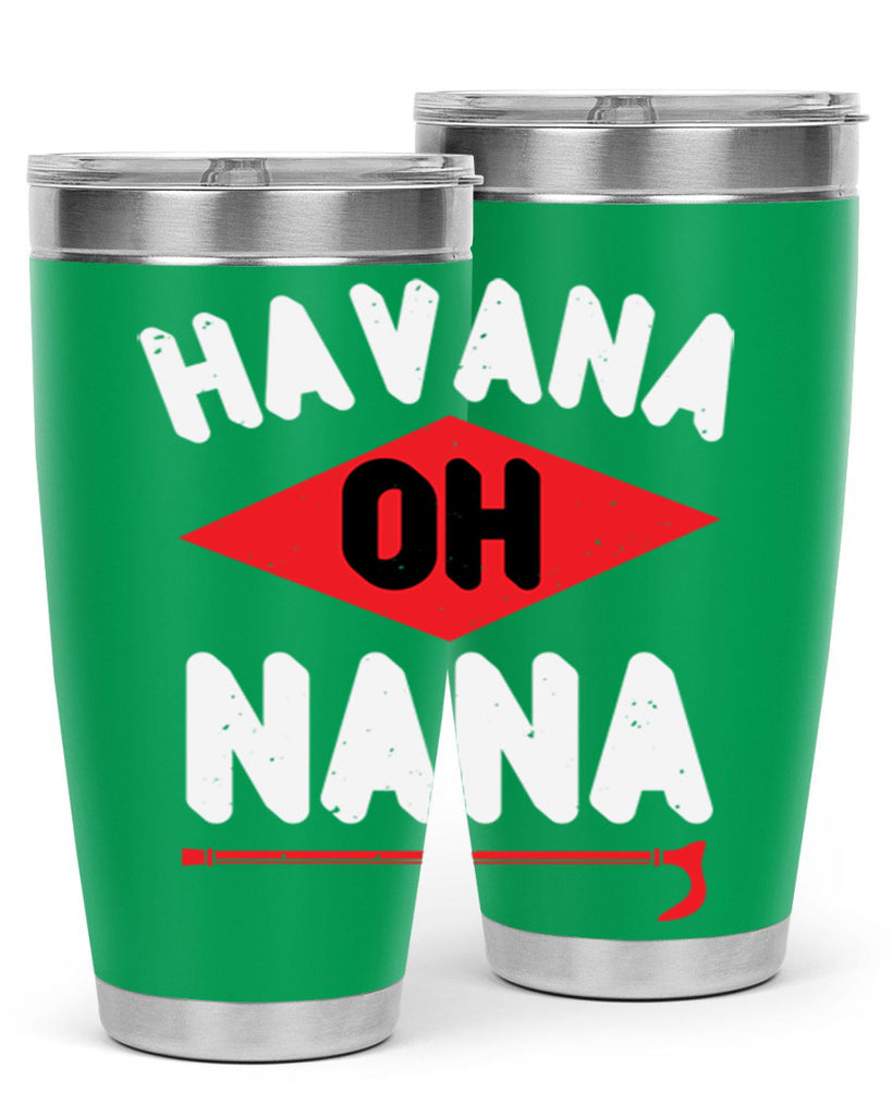 HAVANA OH NANA 104#- grandma - nana- Tumbler