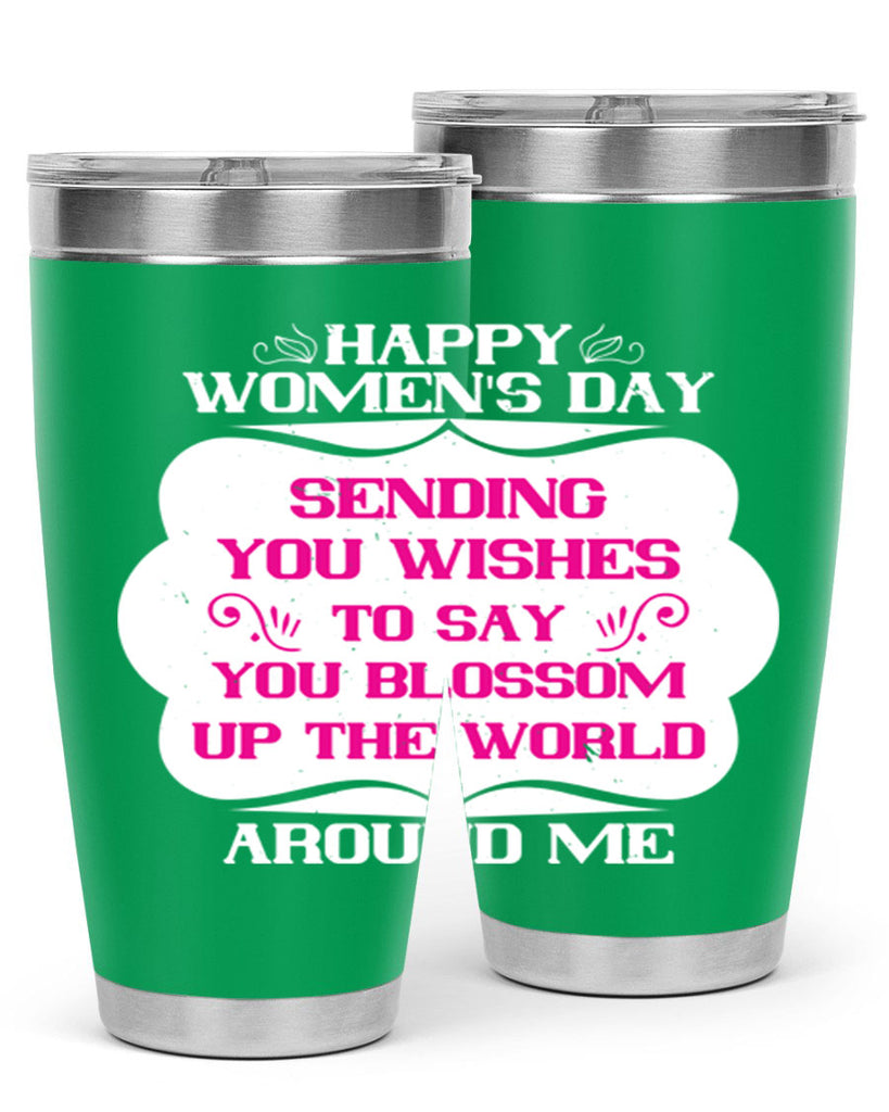 Happy Womens Day Sending you wishes to say you blossom up the world around me Style 69#- womens day- Tumbler